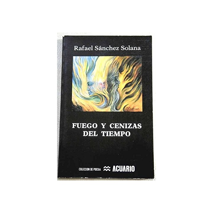 Fuego Y Cenizas Del Tiempo (Dedicatoria y firma autógrafa de autor a poeta con obras publicadas) PRIMERA EDICION